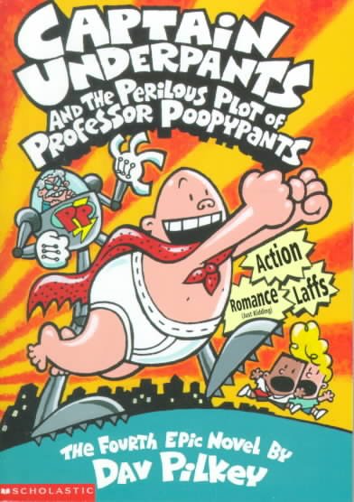 Captain Underpants and the perilous plot of Professor Poopypants : the fourth epic novel / by Dav Pilkey.