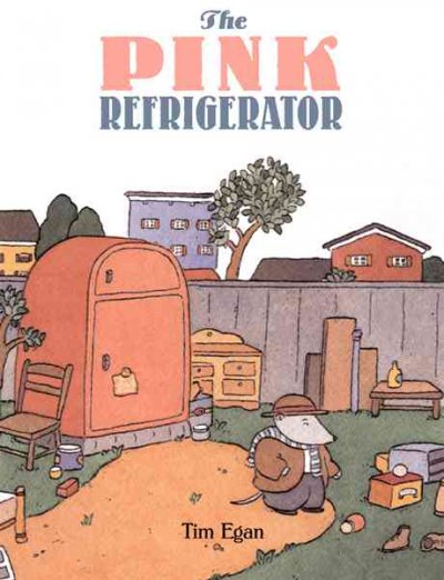 The pink refrigerator / [written and illustrated by] Tim Egan.