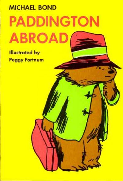 Paddington abroad / by Michael Bond ; with drawings by Peggy Fortnum.