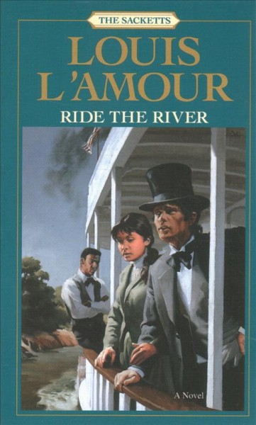 Ride the river : a novel / Louis L'Amour.