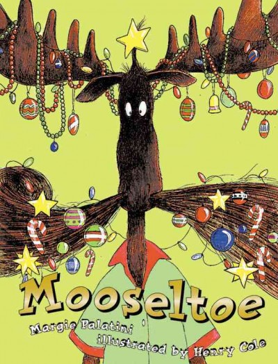 Mooseltoe / Margie Palatini ; illustrated by Henry Cole.