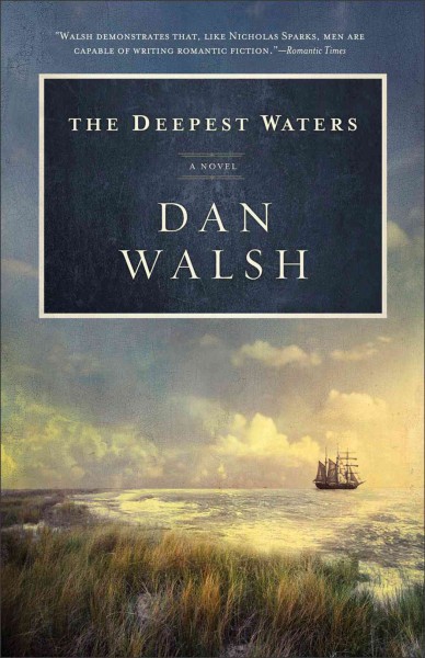 The deepest waters : a novel / Dan Walsh.
