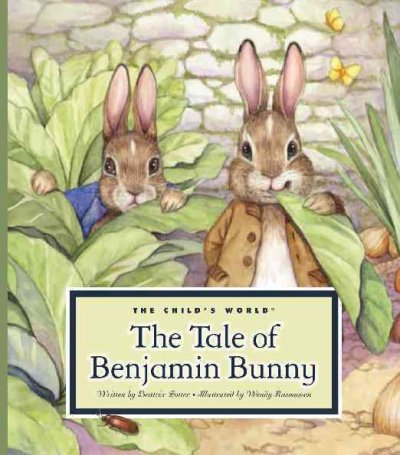 The tale of Benjamin Bunny / written by Beatrix Potter ; illustrated by Wendy Rasmussen.