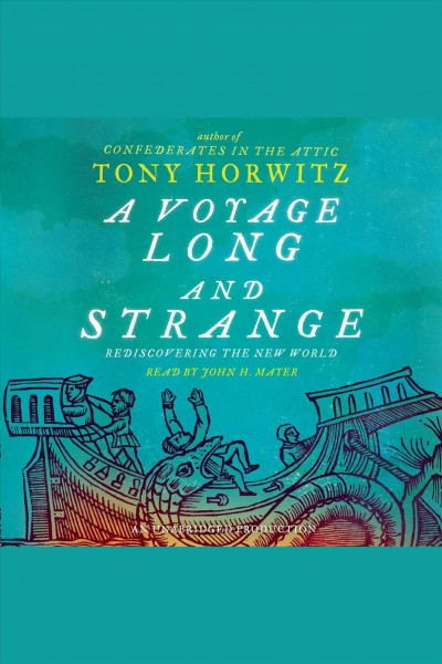 A voyage long and strange [electronic resource] : rediscovering the new world / Tony Horwitz.