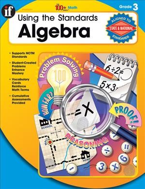 Using the standards. Algebra. Grade 3 [electronic resource] / by Claire Piddock.