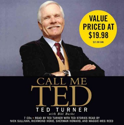 Call me Ted [electronic resource] / Ted Turner with Bill Burke.