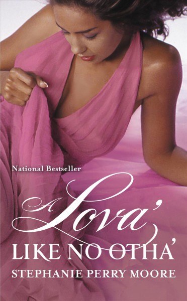 A lova' like no otha' [electronic resource] : a novel / Stephanie Perry Moore.