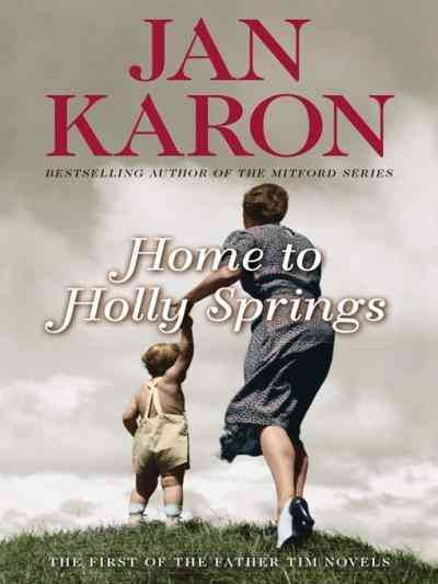 Home to Holly Springs [electronic resource] / Jan Karon.