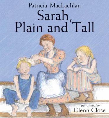 Sarah, plain and tall [electronic resource] / Patricia MacLachlan.