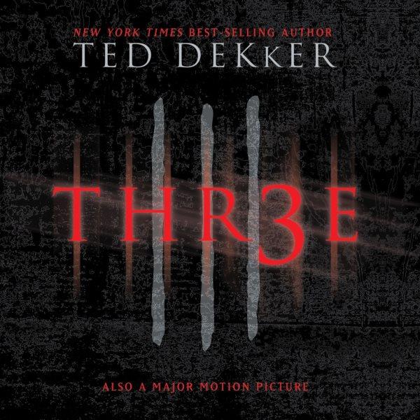 Thr3e [electronic resource] / by Ted Dekker.