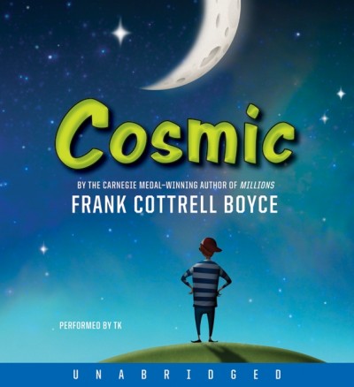 Cosmic [electronic resource] / Frank Cottrell Boyce.