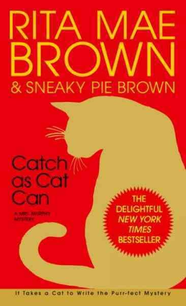 Catch as cat can [electronic resource] / Rita Mae Brown & Sneaky Pie Brown ; illustrations by Michael Gellatly.