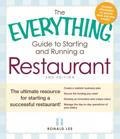The everything guide to starting and running a restaurant [electronic resource] : the ultimate resource for starting a successful restaurant! / Ronald Lee.
