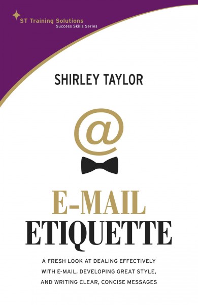 Email etiquette. [electronic resource] / Shirley Taylor.