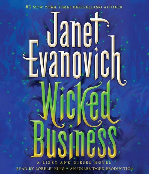 Wicked business [electronic resource] : a Lizzy and Diesel novel / Janet Evanovich.