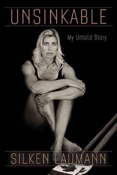 Unsinkable / Silken Laumann ; with Sylvia Fraser.