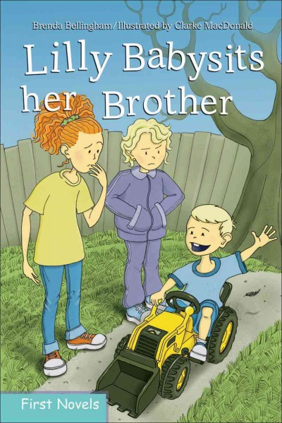 Lilly babysits her brother / Brenda Bellingham ; illustrated by Clarke MacDonald.