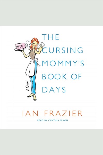 The cursing mommy's book of days [electronic resource] / Ian Frazier.