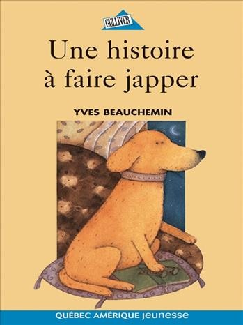 Une histoire à faire japper [electronic resource] / Yves Beauchemin.