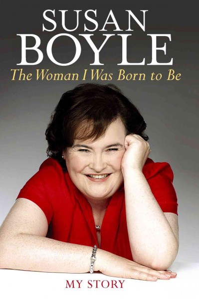 Woman I was born to be : The  my story / Susan Boyle. Hardcover Book{HCB}