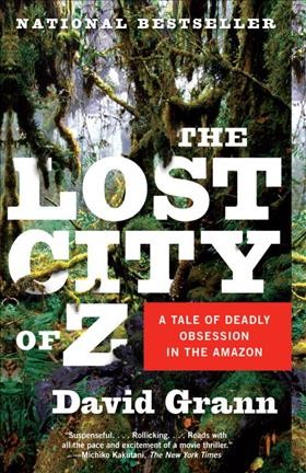 Lost city of Z : a tale of deadly obsession in the Amazon / , The  Hardcover Book{BK}