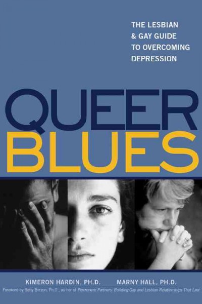 Queer Blues [electronic resource] : the Lesbian and Gay Guide to Overcoming Depression.