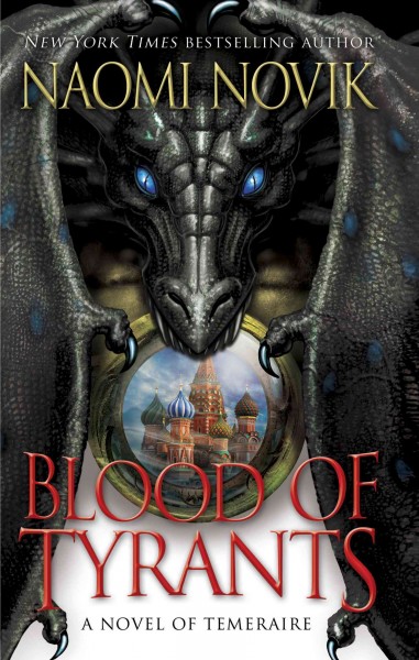 Blood of tyrants [electronic resource] / Naomi Novik.