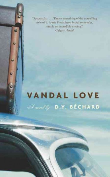 Vandal love : a novel / by Deni Y. Béchard.