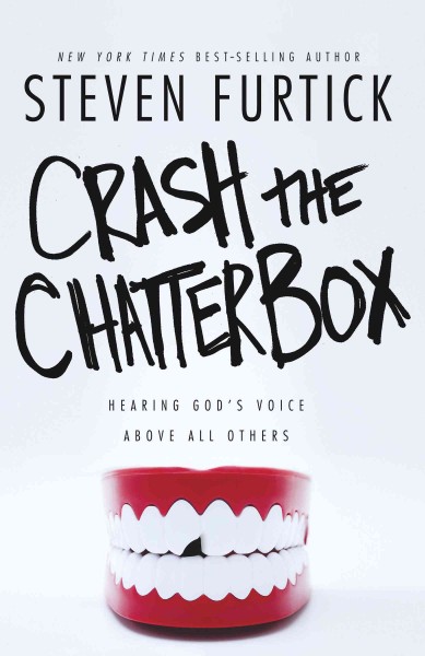 Crash the chatterbox [electronic resource] : hearing God's voice above all others / Steven Furtick.