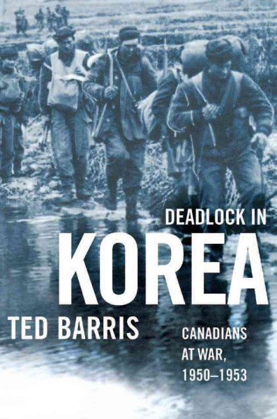 Deadlock in Korea [electronic resource] : Canadians at War, 1950-1953 / Ted Barris.