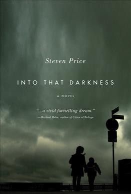 Into that darkness : a novel / Steven Price.