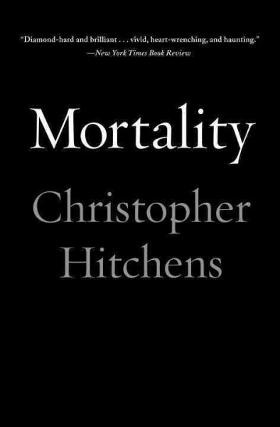 Mortality [electronic resource] / Christopher Hitchens ; foreword by Graydon Carter ; afterword by Carol Blue.