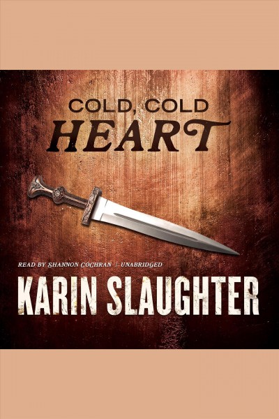 Cold, cold heart / Karin Slaughter.