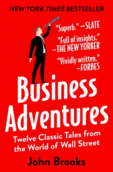 Business Adventures [electronic resource] : Twelve Classic Tales from the World of Wall Street.