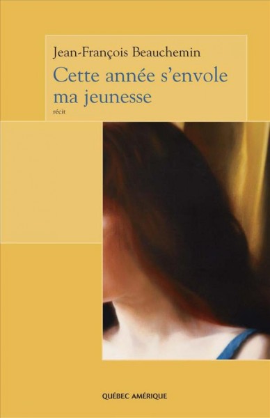 Cette année s'envole ma jeunesse [ebook] / Jean-François Beauchemin.