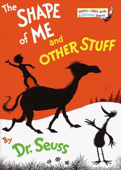 The shape of me and other stuff / by Dr. Seuss.