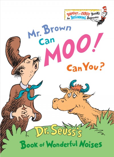 Mr. Brown can moo! Can you? / Dr. Seuss.