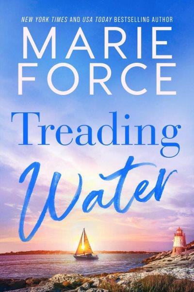 Treading water [electronic resource] / Marie Force.