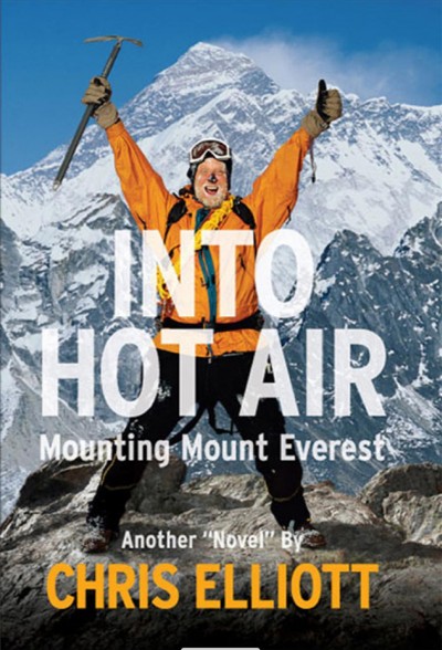 Into hot air [electronic resource] : Mounting Mount Everest Another "Novel" by Chris Elliott. Chris Elliott.