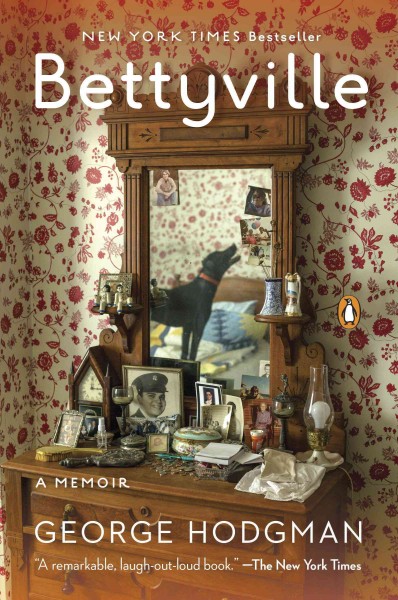 Bettyville [electronic resource] : A Memoir. George Hodgman.