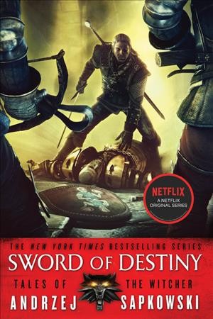 Sword of destiny / Andrzej Sapkowski ; translated by David French.