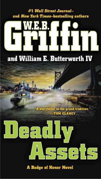 Deadly assets / W.E.B. Griffin and William E. Butterworth IV.