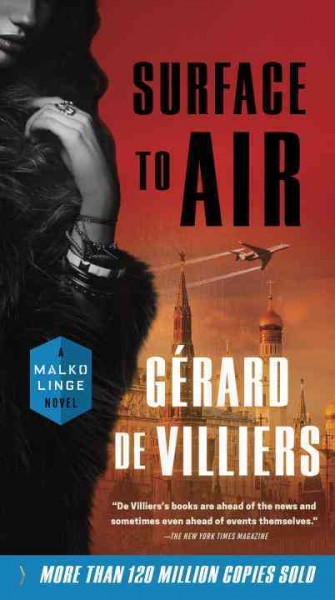 Surface to air : a Malko Linge novel / G©♭rard de Villiers ; translated from the French by William Rodarmor.