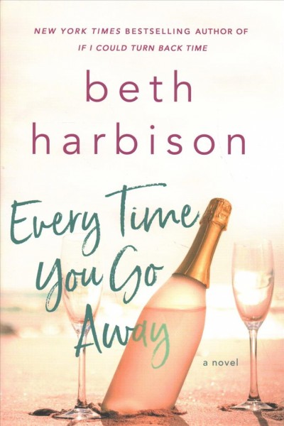 Every time you go away / Beth Harbison.