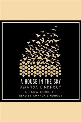 A house in the sky [electronic resource] : A Memoir. Amanda Lindhout.