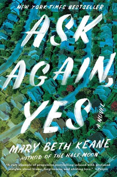 Ask again, yes : a novel / Mary Beth Keane.