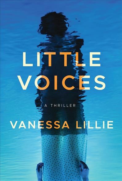 Little voices : a thriller / Vanessa Lillie.