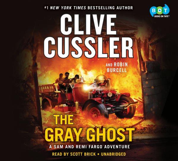 The gray ghost [electronic resource] : Fargo Adventures Series, Book 10. Clive Cussler.