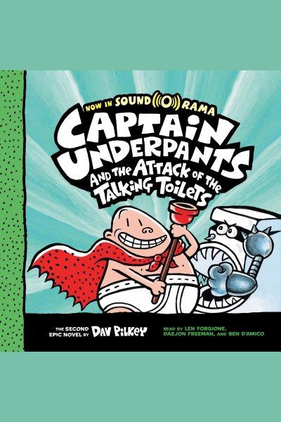 Captain underpants and the attack of the talking toilets [electronic resource] : Captain Underpants Series, Book 2. Dav Pilkey.