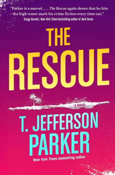 The rescue : a novel / T. Jefferson Parker.